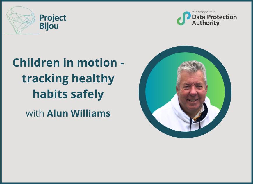 Children in motion: tracking healthy habits safely with Alun Williams